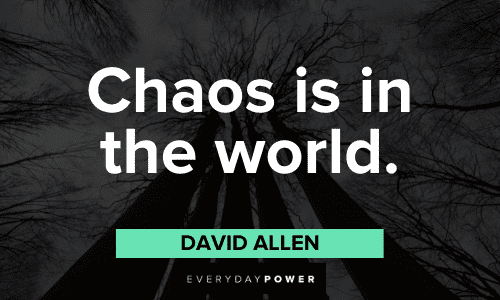 David Allen Quotes about chaos