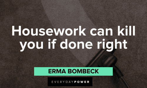 Erma Bombeck Quotes about housework