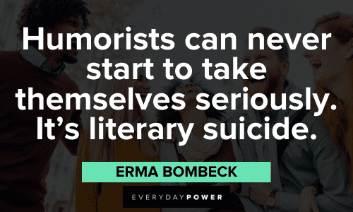 Erma Bombeck Quotes about humorists