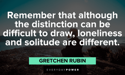 Gretchen Rubin Quotes about solitude
