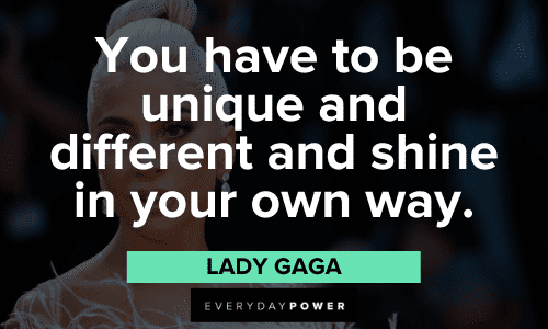 Lady Gaga Quotes about being unique