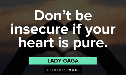 Lady Gaga Quotes about being insecure