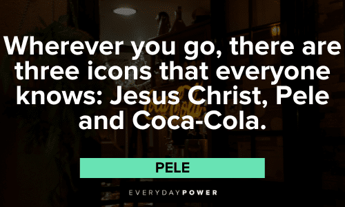 iconic Pele Quotes