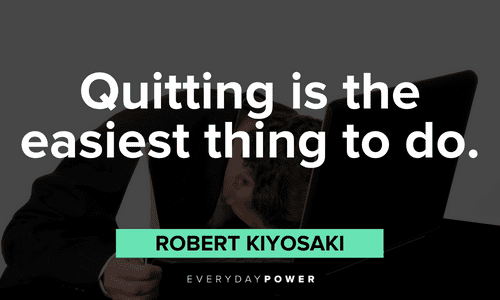 Robert Kiyosaki Quotes about quitting