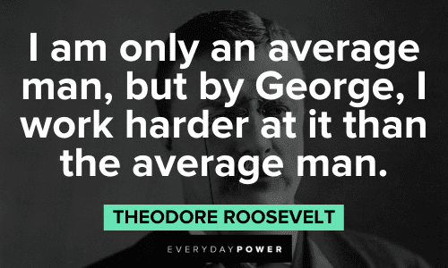 Theodore Roosevelt Quotes about hard working