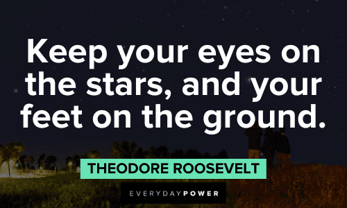 insightful Theodore Roosevelt Quotes about keep your eyes on the stars