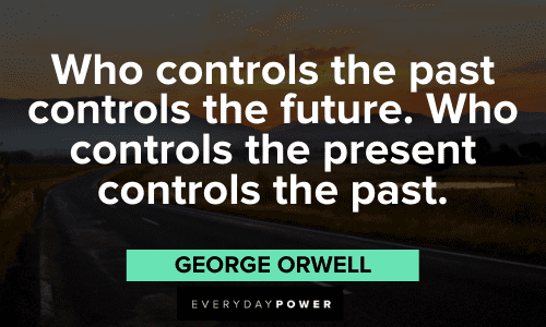 Quotes About The Future and the present controls the past
