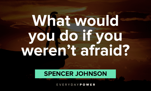 Spencer Johnson Quotes about fear