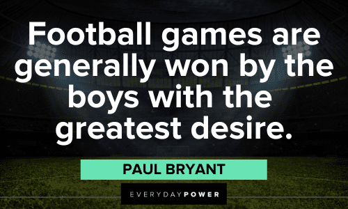 Paul Bear Bryant Quotes about football