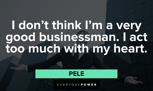 Pele Quotes About good businessman