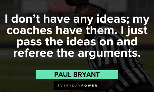 Paul Bear Bryant Quotes to inspire