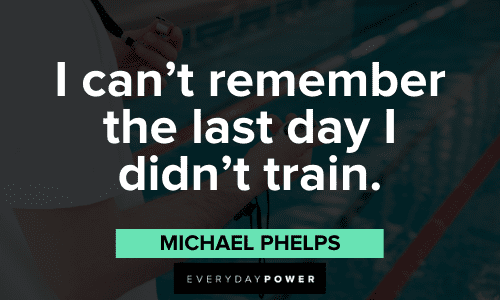 Michael Phelps Quotes about training