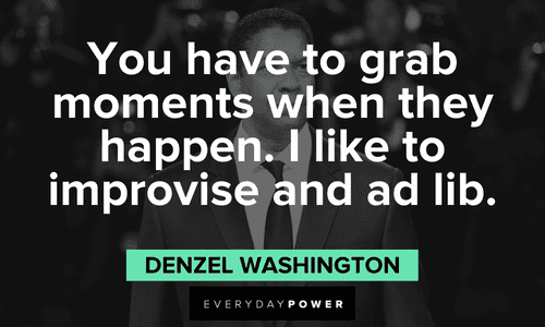 Denzel Washington Quotes about improvisation