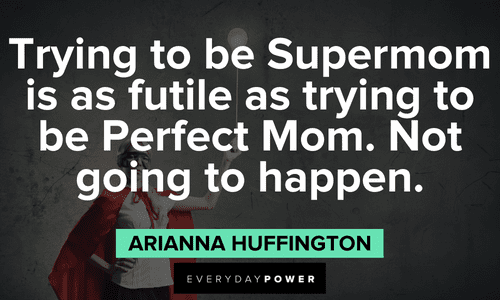 Arianna Huffington Quotes about motherhood