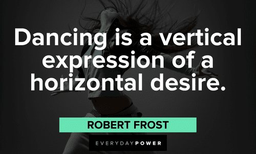 Robert Frost Quotes about dancing