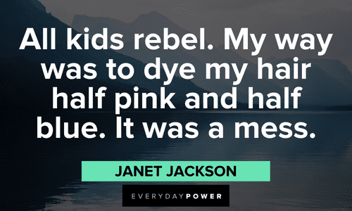 Janet Jackson Quotes on being rebellious