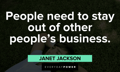 Janet Jackson Quotes about people need to stay out of other people's business