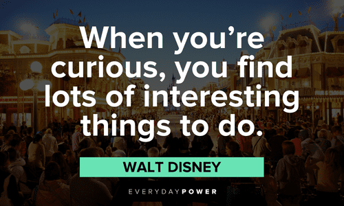 Walt Disney Quotes about curiosity