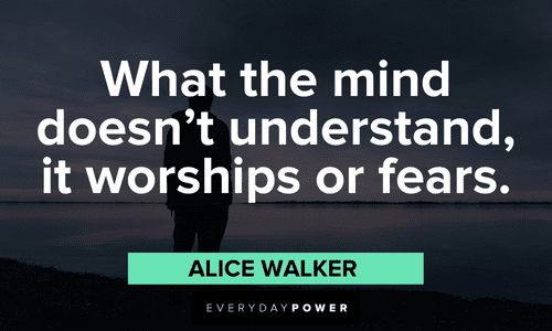 Alice Walker Quotes about what the mid doesn't understand, it worships or fears