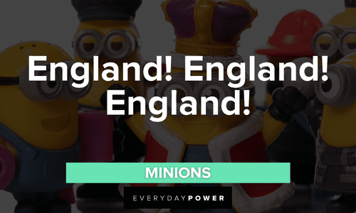 Minion quotes about england