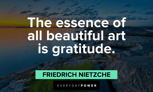 Gratitude Quotes about the essence of all beautiful art is gratitude