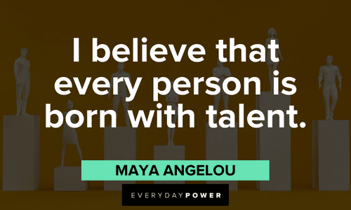 Maya Angelou Quotes about talent