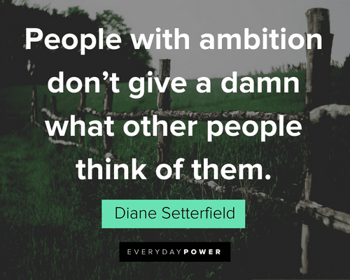 Ambition Quotes About Ambitious People