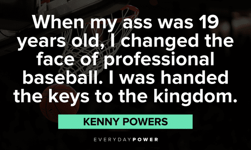 Kenny Powers Quotes about professional baseball