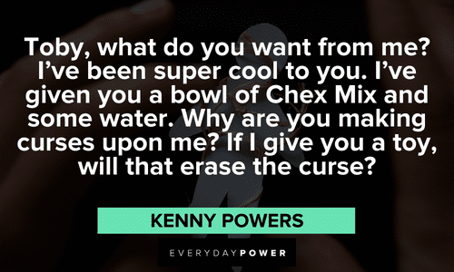 hilarious Kenny Powers Quotes