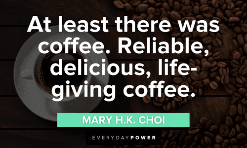 Coffee Quotes that will brighten your day