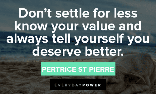 I Deserve Better Quotes About Self-Value