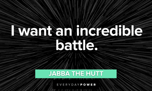 Jabba the Hutt quotes about battles