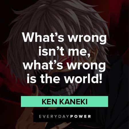 Ken Kaneki Quotes About Bad World