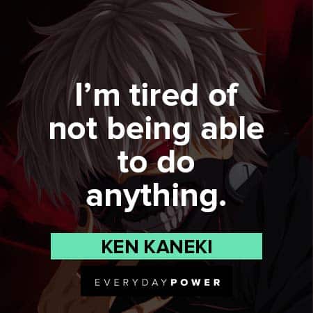 Ken Kaneki Quotes About Being Powerless