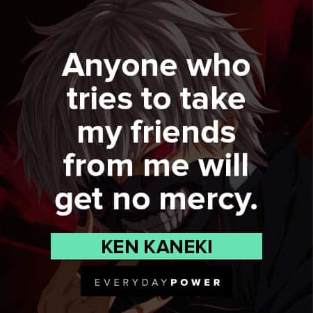 Ken Kaneki Quotes About Friends