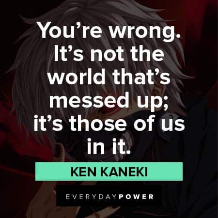 Ken Kaneki Quotes About Messed Up Worlds