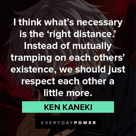 Ken Kaneki Quotes About Respect
