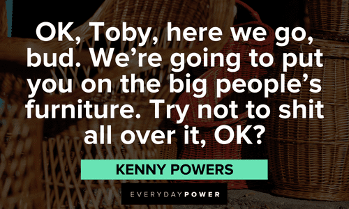 humorous Kenny Powers Quotes