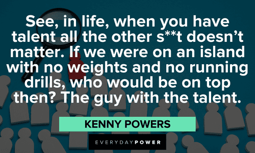 Kenny Powers Quotes about life