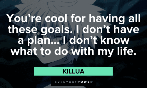 Killua quotes about goals and plans