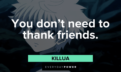 Killua quotes about thanking friends