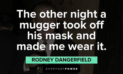 funny Rodney Dangerfield quotes and lines