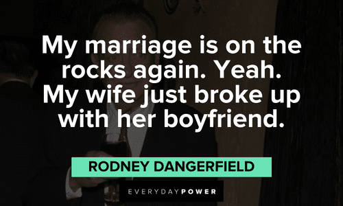 funny Rodney Dangerfield quotes about his marriage