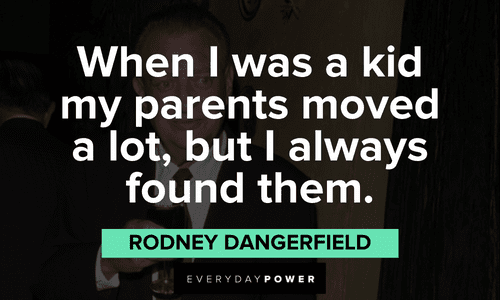 Rodney Dangerfield Quote - When I Was A Kid - Rodney