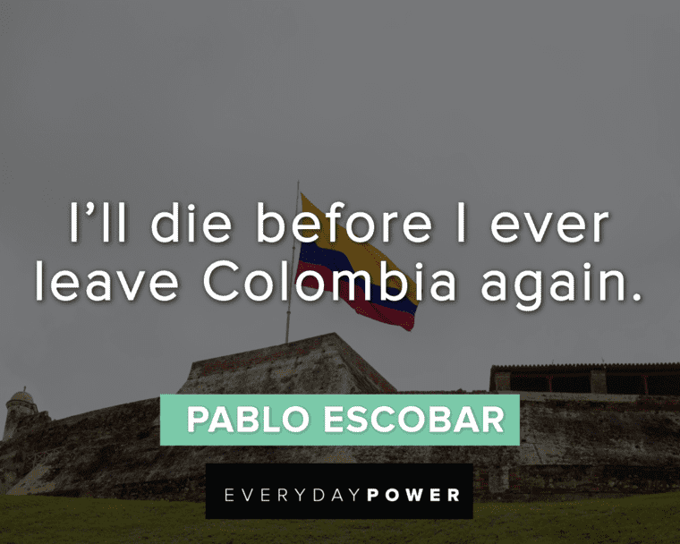 Pablo Escobar Quotes About Colombia