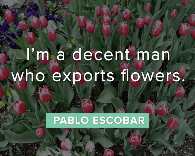 Pablo Escobar Quotes About Decency