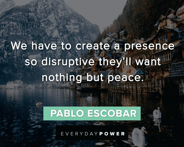 Pablo Escobar Quotes About Peace