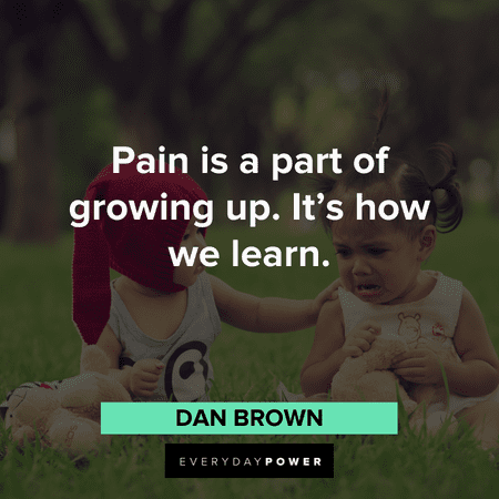 Pain Quotes about growing up