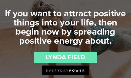 Positive Energy Quotes On How to Attract Positive Things