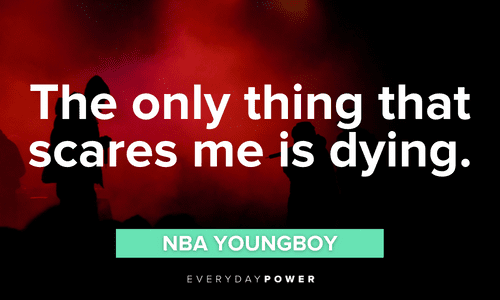 NBA YoungBoy quotes about what scares him